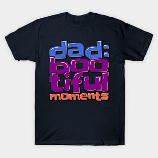 Dad Boo-tiful Moments T-Shirt